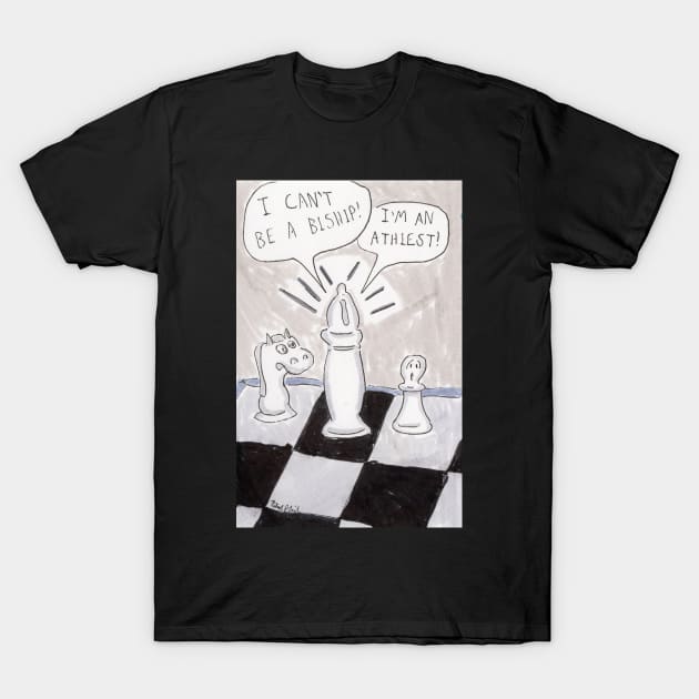 I Can't Be a Bishop! T-Shirt by ConidiArt